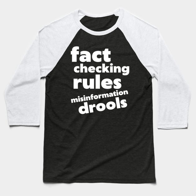 Fact Checking Rules, Misinformation Drools Baseball T-Shirt by darklordpug